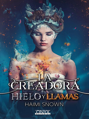 cover image of La Creadora, hielo y llamas